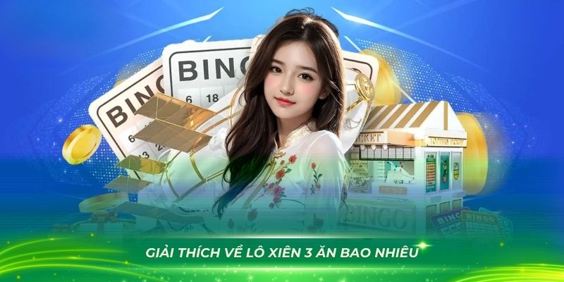 Giải thích về lô xiên 3 ăn bao nhiêu